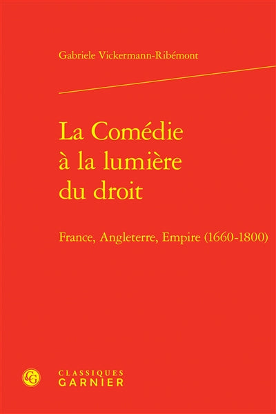 La comédie à la lumière du droit : France, Angleterre, Empire (1660-1800)