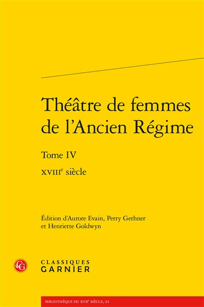 Théâtre de femmes de l'Ancien Régime. Vol. 4. XVIIIe siècle