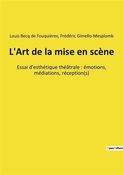 L'Art de la mise en scène : Essai d'esthétique théâtrale : émotions, médiations, réception(s)