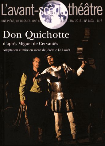 Avant-scène théâtre (L'), n° 1403. Don Quichotte