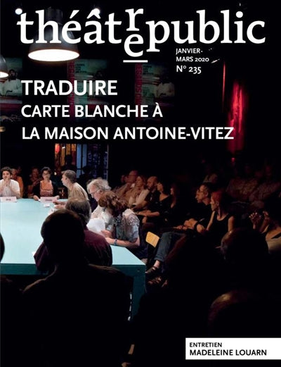 Théâtre-public, n° 235. Traduire : carte blanche à la Maison Antoine-Vitez