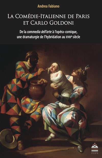 La Comédie-Italienne de Paris et Carlo Goldoni : de la commedia dell'arte à l'opéra-comique, une dramaturgie de l'hybridation au XVIIIe siècle