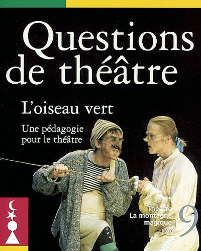 Questions de théâtre, n° 9. L'oiseau vert : une pédagogie pour le théâtre