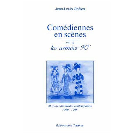 Comédiennes en scène : les années 90 : 30 scènes du théâtre contemporain, 1990-1998