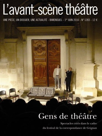 Avant-scène théâtre (L'), n° 1283. Gens de théâtre : spectacles créés dans le cadre du festival de la correspondance de Grignan