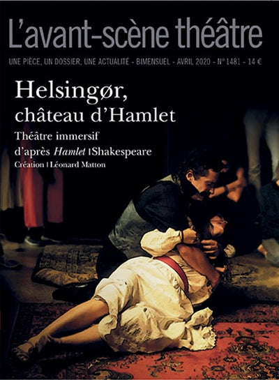 Avant-scène théâtre (L'), n° 1481. Helsingor, château d'Hamlet : théâtre immersif