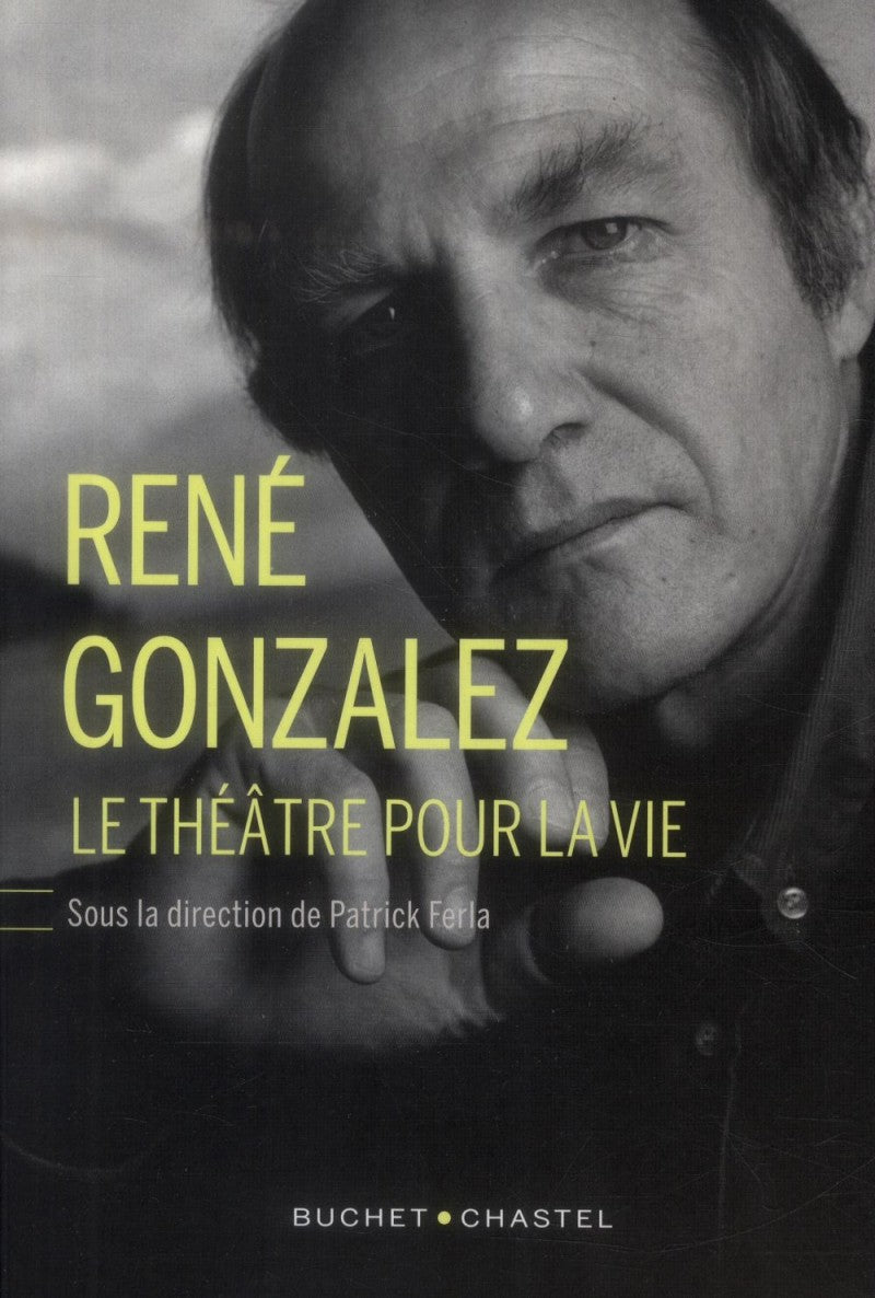 René Gonzalez, Le théâtre pour la vie